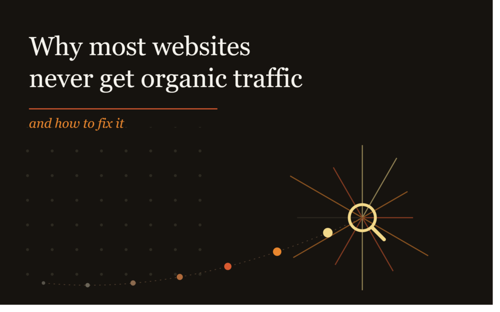 Why Most Websites Never Get Organic Traffic