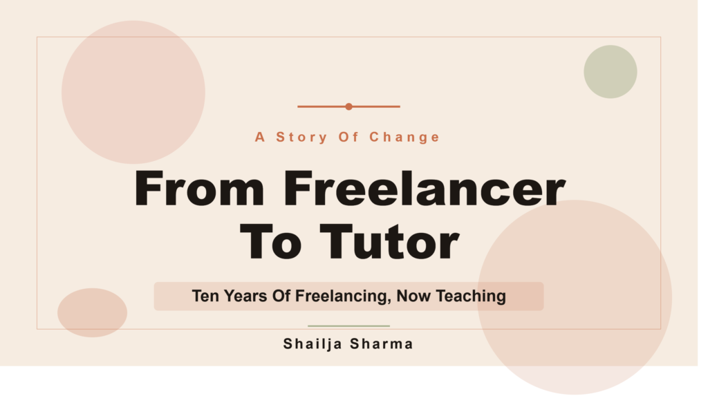 From Freelancer to tutor-Shailja Sharma